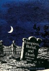 Vampires, Burial, and Death: Folklore and Reality - Paul Barber