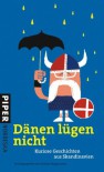 Dänen lügen nicht: Kuriose Geschichten aus Skandinavien - 