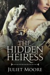 The Hidden Heiress - Juliet Moore