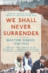 We Shall Never Surrender: British Diaries, 1939-1945. - Penelope Middelboe, Donald Fry, Christopher Grace