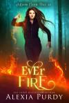 Ever Fire - Alexia Purdy