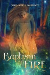 Baptism of Fire - Stephanie Constante