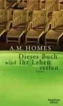 Dieses Buch Wird Ihr Leben Retten - A.M. Homes, Clara Drechsler, Harald Hellmann