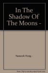 In The Shadow Of The Moons - - Nansook Hong -