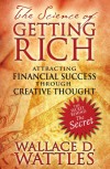 The Science of Getting Rich: Attracting Financial Success through Creative Thought - Wallace D. Wattles
