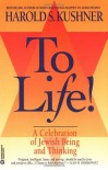 To Life: A Celebration of Jewish Being and Thinking - Harold S. Kushner