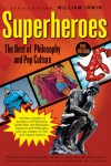 Superheroes: The Best of Philosophy and Pop Culture - William Irwin