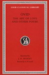 Ovid: The Art of Love and Other Poems (Loeb Classical Library No. 232) - Ovid, J.H. Mozley, G.P. Goold