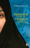 Prisoner of Tehran: A Memoir - Marina Nemat