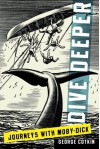 Dive Deeper: Journeys with Moby-Dick - George Cotkin