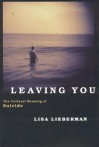 Leaving You: The Cultural Meaning of Suicide - Lisa Lieberman