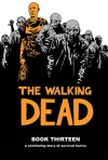 The Walking Dead Book 13 - Robert Kirkman