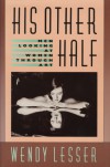 His Other Half: Men Looking at Women Through Art - Wendy Lesser