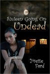 Sixteen Going on Undead - Yvette Ford