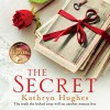 The Secret: The Number One Best-Selling Author of The Letter - Kathryn Hughes, Rachel Atkins, Headline Digital