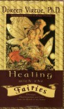 Healing with the Fairies: Messages, Manifestations and Love from the World of the Fairies - dr Doreen Virtue