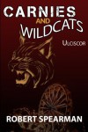 Carnies and Wildcats: Ulciscor - Robert Spearman
