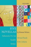 Five Novellas by Women - Nabaneeta Dev Sen, Mrinal Pande, Vaidehi, B.M. Zuhara, Saniya, Tutun Mukherjee, Nayana Kashyap, Vanajam Ravindran, Maya Pandit