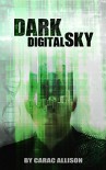 Dark Digital Sky (Dark Pantheon Series Book 1) - Carac Allison