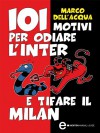 101 motivi per odiare l'Inter e tifare il Milan (eNewton Manuali e guide) - Marco Dell'Acqua