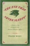 "The Eye That Never Sleeps": A History of the Pinkerton National Detective Agency - Frank Morn
