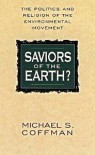 Saviors of the Earth? - Michael S. Coffman