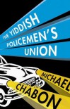 The Yiddish Policemen's Union - Michael Chabon