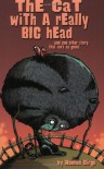 The Cat with a Really Big Head, and One Other Story that Isn't as Good - Roman Dirge