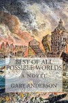 Best of All Possible Worlds - Gary    Anderson