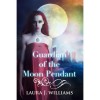Guardian of the Moon Pendant (Highland Secrets) - Laura J. Williams
