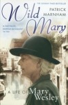 Wild Mary: The Life of Mary Wesley - Patrick Marnham