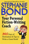 Your Personal Fiction-Writing Coach: 365 Days of Motivation & Tips to Write a Great Book! - Stephanie Bond