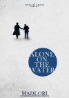 Alone On the Water - Mad_Lori