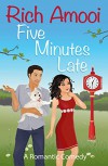 Five Minutes Late: A Romantic Comedy - Rich Amooi