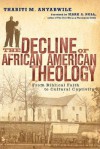 The Decline of African American Theology: From Biblical Faith to Cultural Captivity - Thabiti M. Anyabwile, Mark A. Noll