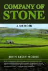 Company of Stone: A Memoir - John Rixey Moore