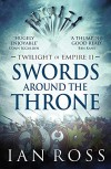 Swords Around the Throne (Twilight of Empire) - Ian Ross
