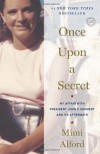 Once Upon a Secret: My Affair with President John F. Kennedy and Its Aftermath - Mimi Alford