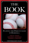 The Book: Playing the Percentages in Baseball - 'Tom M. Tango',  'Mitchel Lichtman',  'Andrew Dolphin'