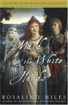 The Maid of the White Hands - Rosalind Miles