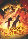 The Savage Fortress - Sarwat Chadda