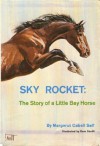 Sky Rocket: The Story of a Little Bay Horse - Margaret Cabell Self