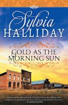 Gold as the Morning Sun - Sylvia Halliday