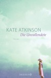 Die Unvollendete: Roman - Kate Atkinson