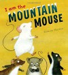 I Am the Mountain Mouse - Gianna Marino