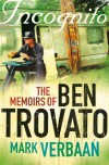 Incognito: The memoirs of Ben Trovato - Mark Verbaan