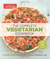 The Complete Vegetarian Cookbook - Editors at America's Test Kitchen