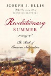 Revolutionary Summer: The Birth of American Independence - Joseph J. Ellis