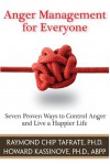 Anger Management for Everyone: Seven Proven Ways to Control Anger and Live a Happier Life - Raymond Chip Tafrate, Howard Kassinove