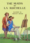 The Maids of La Rochelle  - Elinor M. Brent-Dyer